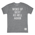 Woke Up Sexy T-Shirt in Grey