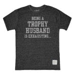 Being A Trophy Husband...T-Shirt in Black