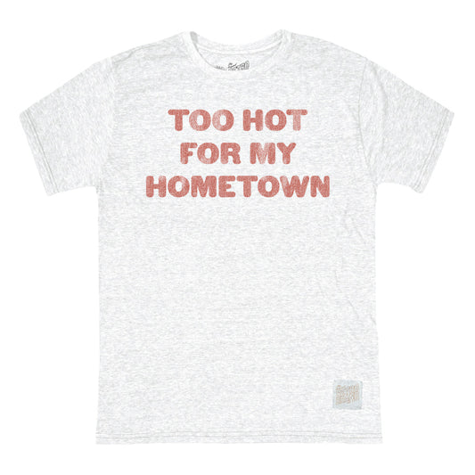 Too Hot for My Home Town T-Shirt in White